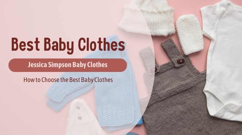 How to Choose the Best Baby Clothes